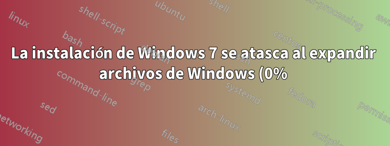 La instalación de Windows 7 se atasca al expandir archivos de Windows (0%)