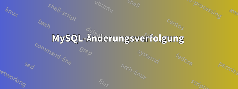 MySQL-Änderungsverfolgung