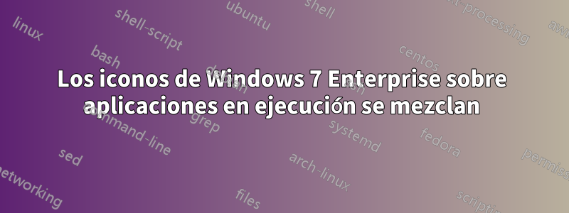 Los iconos de Windows 7 Enterprise sobre aplicaciones en ejecución se mezclan