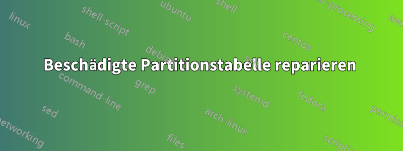 Beschädigte Partitionstabelle reparieren