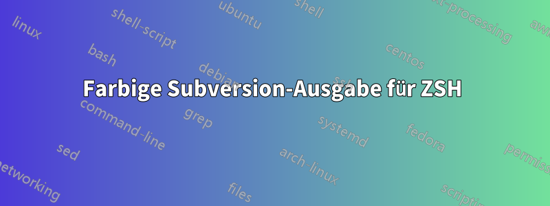 Farbige Subversion-Ausgabe für ZSH