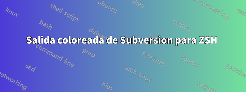 Salida coloreada de Subversion para ZSH