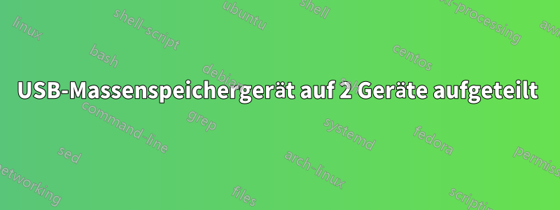 USB-Massenspeichergerät auf 2 Geräte aufgeteilt