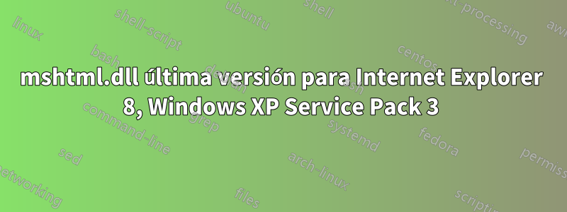 mshtml.dll última versión para Internet Explorer 8, Windows XP Service Pack 3