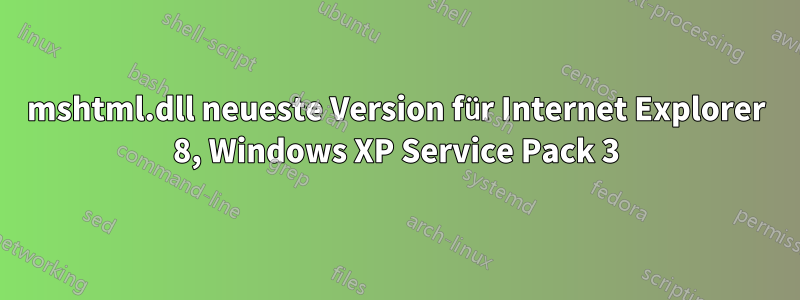 mshtml.dll neueste Version für Internet Explorer 8, Windows XP Service Pack 3