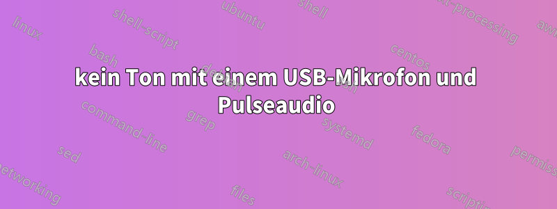 kein Ton mit einem USB-Mikrofon und Pulseaudio