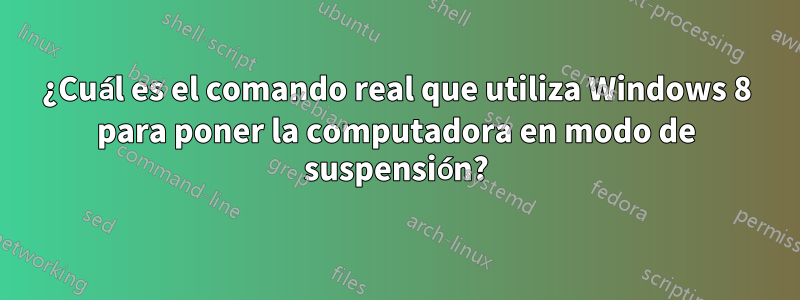 ¿Cuál es el comando real que utiliza Windows 8 para poner la computadora en modo de suspensión?