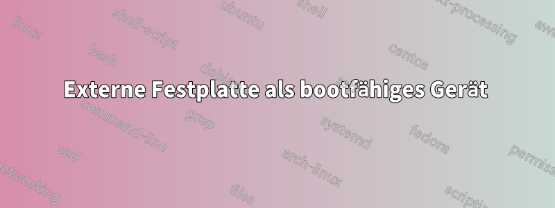 Externe Festplatte als bootfähiges Gerät