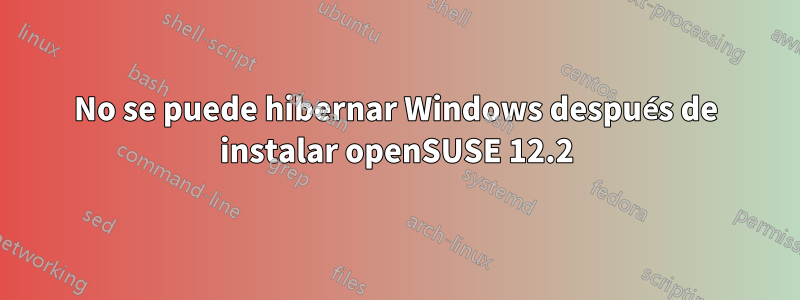 No se puede hibernar Windows después de instalar openSUSE 12.2