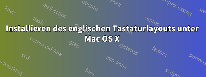 Installieren des englischen Tastaturlayouts unter Mac OS X