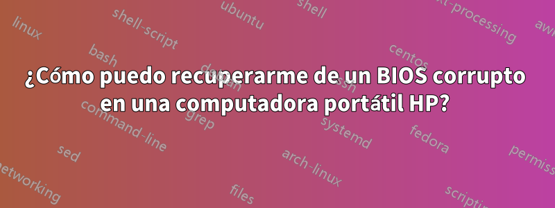 ¿Cómo puedo recuperarme de un BIOS corrupto en una computadora portátil HP?