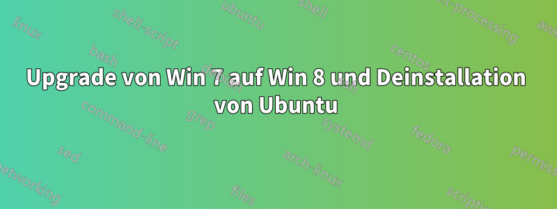 Upgrade von Win 7 auf Win 8 und Deinstallation von Ubuntu