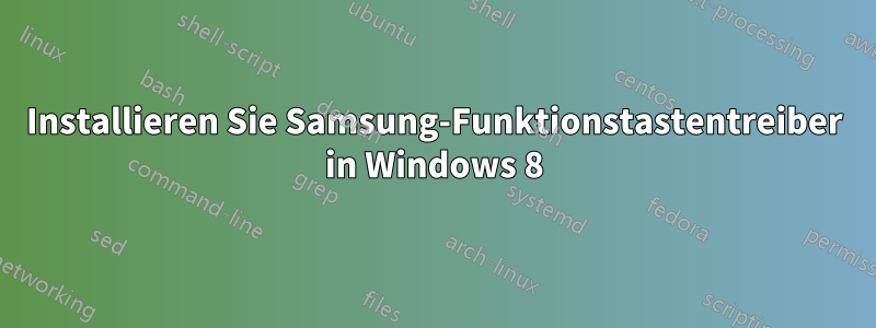 Installieren Sie Samsung-Funktionstastentreiber in Windows 8