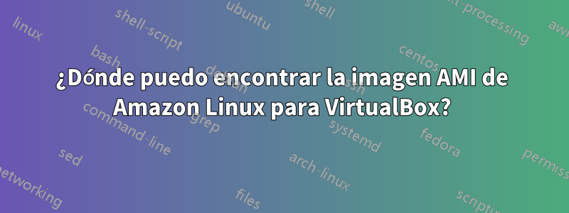 ¿Dónde puedo encontrar la imagen AMI de Amazon Linux para VirtualBox?