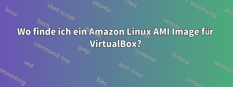 Wo finde ich ein Amazon Linux AMI Image für VirtualBox?