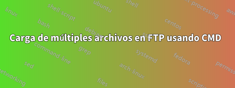 Carga de múltiples archivos en FTP usando CMD 