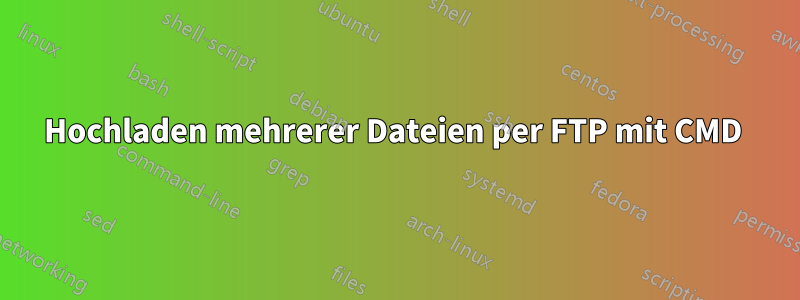 Hochladen mehrerer Dateien per FTP mit CMD 