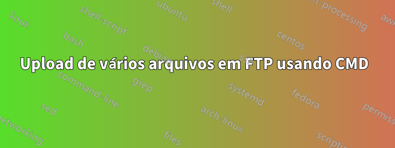 Upload de vários arquivos em FTP usando CMD 