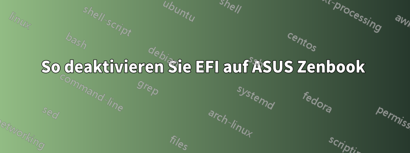 So deaktivieren Sie EFI auf ASUS Zenbook