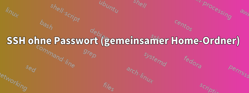 SSH ohne Passwort (gemeinsamer Home-Ordner)