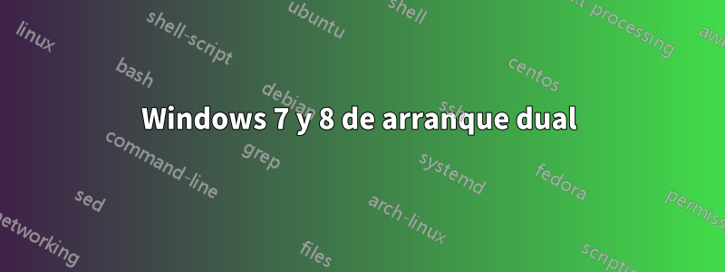 Windows 7 y 8 de arranque dual