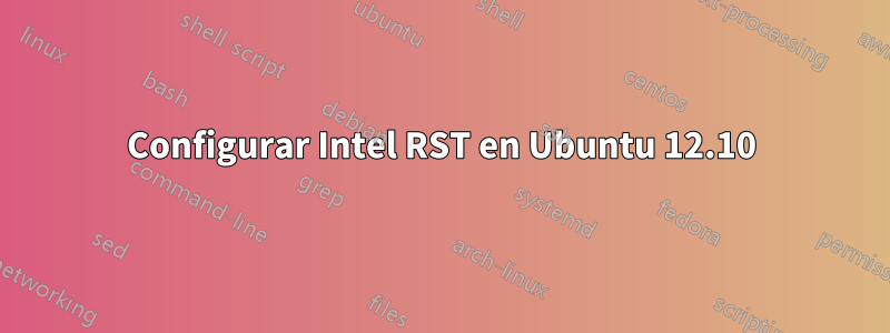 Configurar Intel RST en Ubuntu 12.10