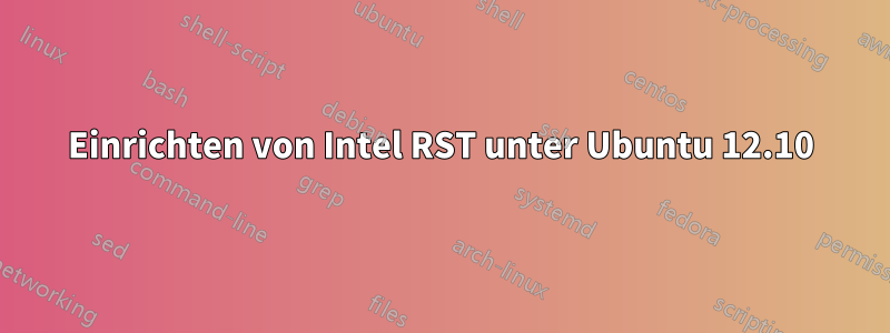 Einrichten von Intel RST unter Ubuntu 12.10