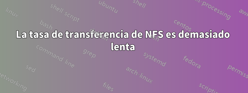 La tasa de transferencia de NFS es demasiado lenta