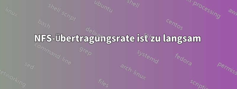 NFS-Übertragungsrate ist zu langsam