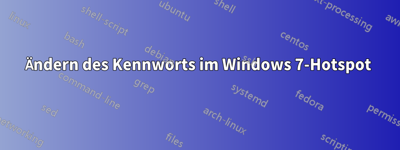 Ändern des Kennworts im Windows 7-Hotspot