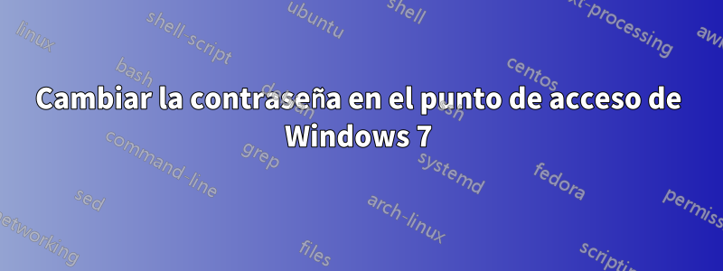 Cambiar la contraseña en el punto de acceso de Windows 7