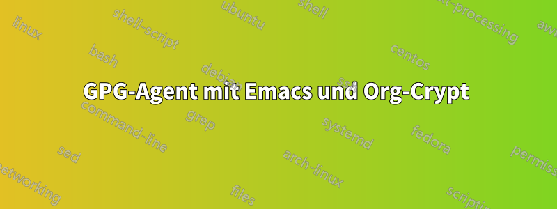 GPG-Agent mit Emacs und Org-Crypt