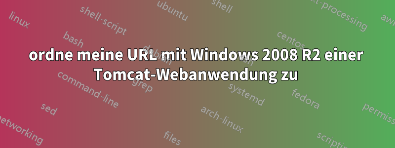 ordne meine URL mit Windows 2008 R2 einer Tomcat-Webanwendung zu