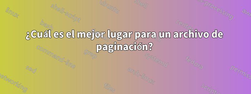 ¿Cuál es el mejor lugar para un archivo de paginación?