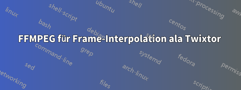 FFMPEG für Frame-Interpolation ala Twixtor