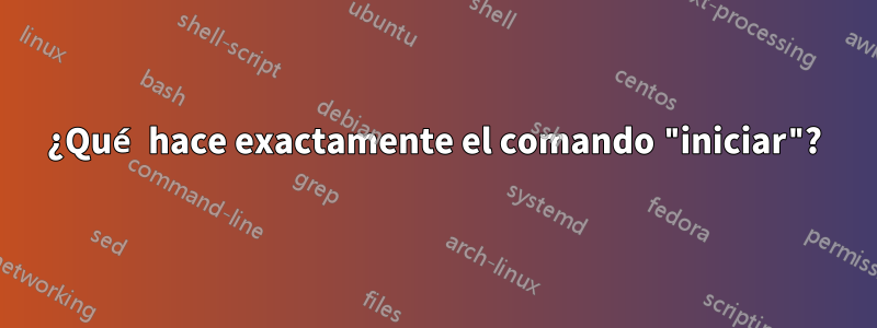 ¿Qué hace exactamente el comando "iniciar"?