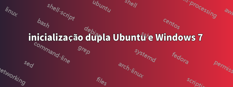 inicialização dupla Ubuntu e Windows 7