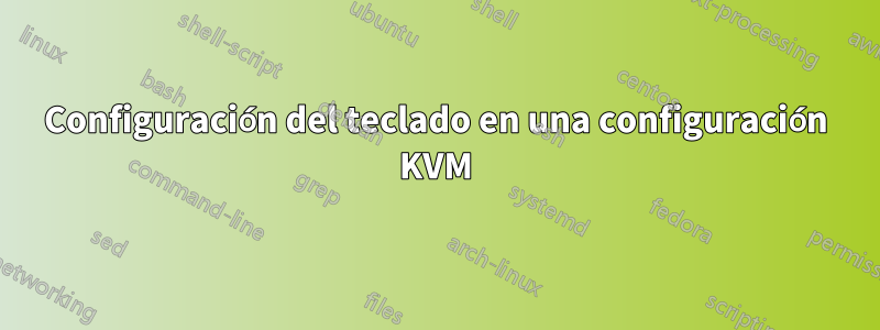 Configuración del teclado en una configuración KVM