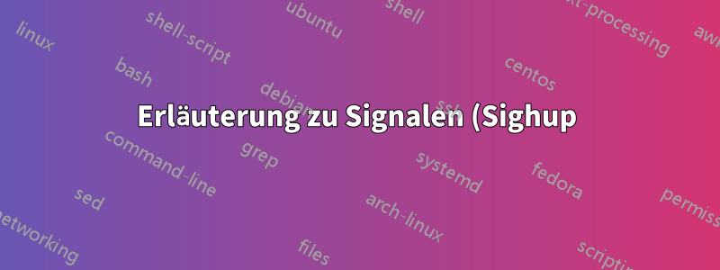 Erläuterung zu Signalen (Sighup), Jobs und dem steuernden Terminal