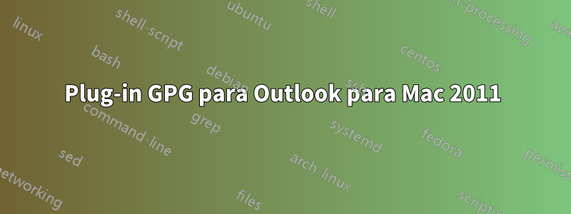 Plug-in GPG para Outlook para Mac 2011