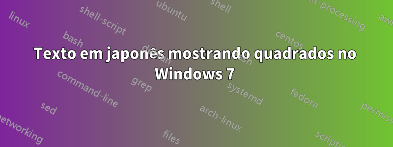 Texto em japonês mostrando quadrados no Windows 7