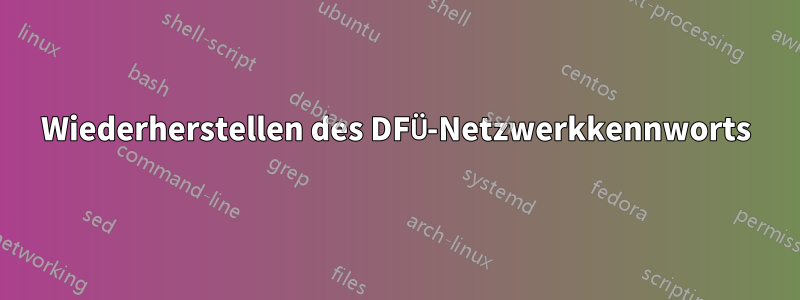 Wiederherstellen des DFÜ-Netzwerkkennworts