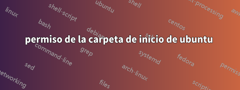 permiso de la carpeta de inicio de ubuntu