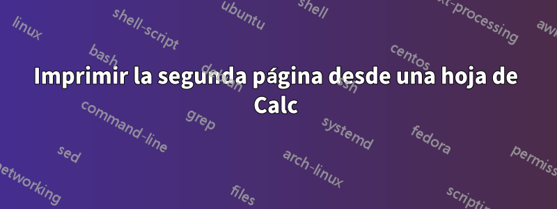 Imprimir la segunda página desde una hoja de Calc