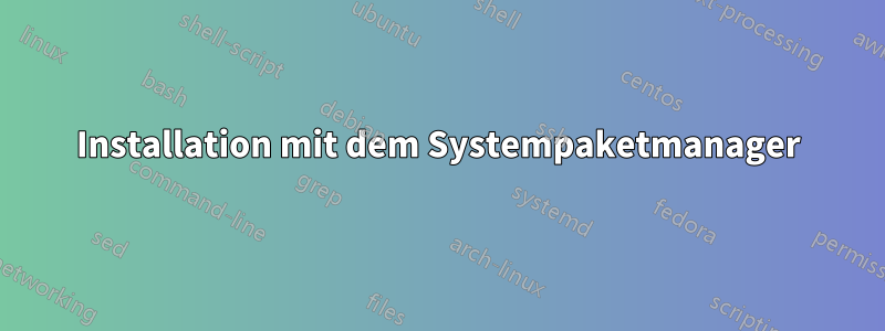 Installation mit dem Systempaketmanager