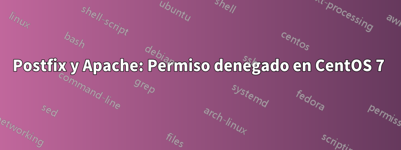 Postfix y Apache: Permiso denegado en CentOS 7