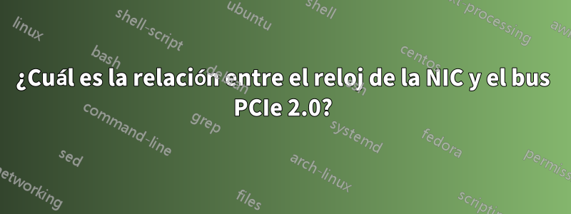 ¿Cuál es la relación entre el reloj de la NIC y el bus PCIe 2.0?