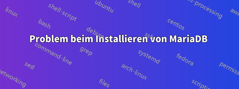 Problem beim Installieren von MariaDB
