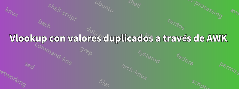 Vlookup con valores duplicados a través de AWK