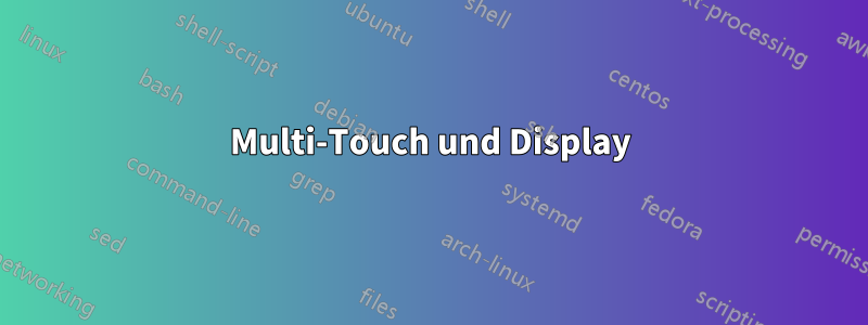 Multi-Touch und Display